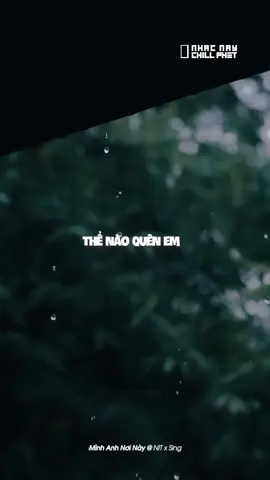 Thật anh không thể nào quên em.. #nhacnaychillphet #minhanhnoinay #viral