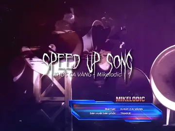 Khúc ca vàng speed up MIKELODIC#speedsongs #speedupsongsvn#xuhuong #xuhuongtiktok #xhtiktok 