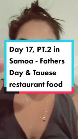 Day 17, PT.2 in Samoa - Fathers day & Tauese restaurant food #fyp #samoa #tauese #taueserestaurant #samoatiktok #samoatiktokers🇦🇸🇼🇸 #fathersdaysamoa 