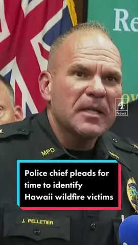 The Maui police chief has pleaded with people to be patient as they continue to identify the remains of those lost to this weekend's Hawaii fires. So far he says 