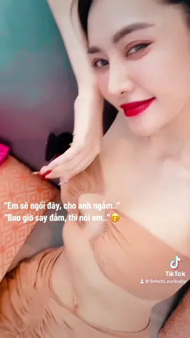 Bao giờ a say đắm thì nói em 🫦 #linhchi #Love 