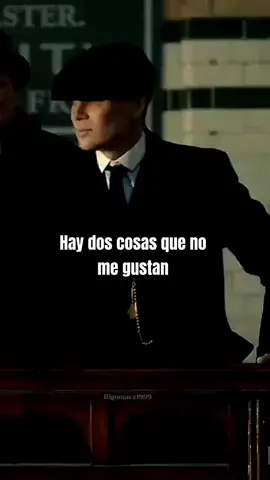 hay dos cosas que no me gustan 🎩🥃✅️ #thomyshelby #peakyblinders #motivation #crecimientopersonal #foryoupage #rigomacz1999 #frasesrigomacz1999 #parati #fypシ #viral #frasesrigomacz1999 