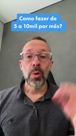Como fazer de 5 a 10 mil por mes?