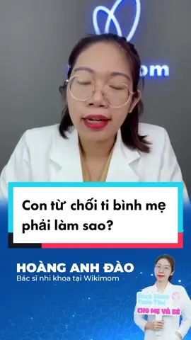 Con từ chối ti bình mẹ phải làm sao? #LearnOnTikTok #chămcon #songkhoe247 #trending #wikimom #bacsiwikimom 