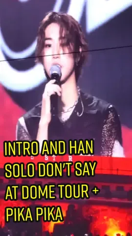 #Straykids intro +#Hanjisung Don't say unrelised song solo at first day of #Fukuoka #Dometour and an extra end with #Han Pikachu.  ⭐⭐⭐⭐⭐ #Straykids #スキズ #5_STAR #한  #5_STAR_DOMETOUR #fyp #스트레이키즈  #DOMETOUR_SKZ #Live #한지성  #Hansolo  #foryou #foru #skz #Dometour  #skz4thgenleaders #viral #tiktok @とら🌸🎧🎼🐶🐾 @Lino skz 123 @Hyunjinsung @スキズ @うみ @hannie 하니☆ @jessicacadeddu.635 @Минхо💗 @Hans wife (real) @han @LeeKnow(人*´∀｀)｡*ﾟ @ぽん 