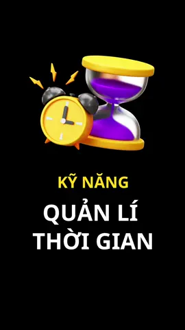 Kĩ năng quản lí thời gian #kỹ_năng #quản_lí_thời_gian