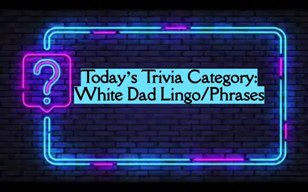 White Dad Lingo/Phrases Trivia! #whitepeople #whitepeoplebelike #dadlife #dadsoftiktok #trivia #quiz #fyp #fypシ #foryoupage #triviatests 