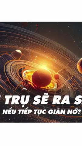 Vũ trụ sẽ ra sao nếu tiếp tục giãn nở? P2 #khoahoc #LearnOnTikTok #nhinrathegioi #vndiscovery #khampha 