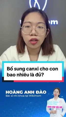 Bổ sung canxi cho con bao nhiêu là đủ? #LearnOnTikTok #wikimom #chămcon #bacsiwikimom #songkhoe247 #trending 