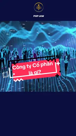 Công ty cổ phần là gì? #PHPLAW #congtycophan #baohothuonghieu 
