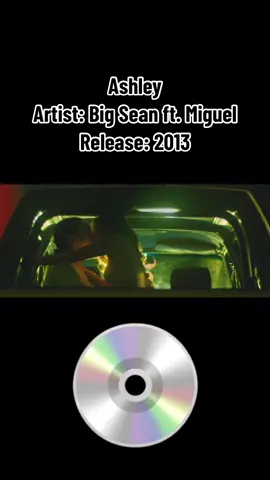 Ashley- Big Sean 💿 #musicvideo #bigsean #miguel #raptok #rnb #hiphopmusic #throwbacksongs #throwback #musictok #rap #throwbacksong #2010smusic #2010s #fyp #foryou