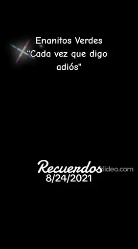 #enanitosverdes #cadavezquedigoadiós #rockenespañol #comentayreacciona #siguemeytesigo #viral #parati #Recuerdos 