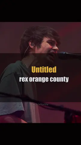 Untitled - Rex Orange County - - - #lyrics #fyp #rexorangecounty #untitled #musically #foryoupage #capcut