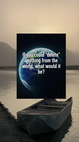What would you delete? #question  #think #inspiration #interesting  #thoughts #thoughtsthatkeepmeupatnight #trending #fyp #foryoupage #why 