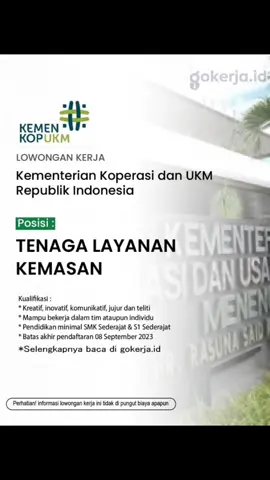 Jangan lewatkan kesempatan untuk membangun karier impianmu! Cek #Lowongankerja Kementerian Koperasi dan UKM Republik Indonesia TENAGA LAYANAN KEMASAN Kualifikasi : Kreatif, inovatif, komunikatif, jujur dan teliti Mampu bekerja dalam tim ataupun individu Pendidikan minimal SMK Sederajat & S1 Sederajat Batas akhir pendaftaran 08 September 2023 Cara daftar dan informasi baca di gokerja.id atau klik link bio Mau dapet infor loker terupdate? cek di gokerja.id  NB: Proses rekrutmen TIDAK DIPUNGUT BIAYA APAPUN #lokerfreshgraduate #lowonganterbaru #lokerjabodetabek #lokerjakarta #infolokerjakarta #lowonganjakarta #lowongankerjajakarta #lokerbekas