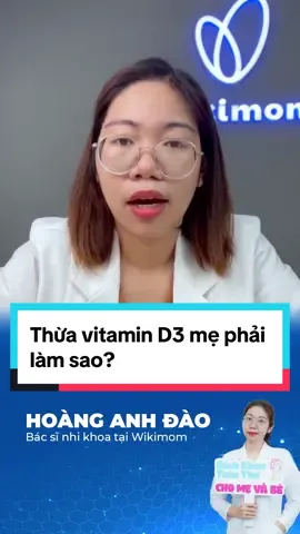 Thừa vitamin D3 mẹ phải làm sao? #LearnOnTikTok #bacsiwikimom #wikimom #chămcon #songkhoe247 #trend 