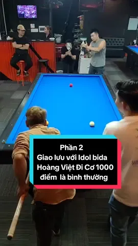 Phần 2 Giao lưu với Idol ( bida Hoàng Việt ) Đi cơ 1000 điểm là Bình thường . Bấm bill cho Bình Sữa . #bida #giaitribida #2023 #xuhuong #hoccungtiktok #fyp #bidahoangviet  #binhsua1986 