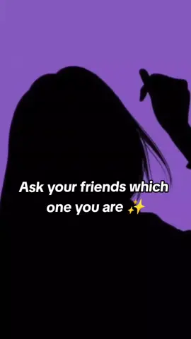Ask your friends which one you are ✨#CapCut #fyp#Foryou #itssweetvibes_ #trendingsound 