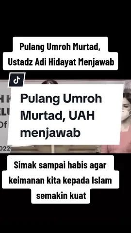 Pulang Umroh Murtad, Ustadz Adi Hidayat Menjawab. Sumber : Adi Hidayat Official. #murtad #islam #hijrah #iman #ceramah #ustadzadihidayat #fyp #fypシ #fypシ゚viral 
