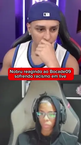 Nobru reagindo ao bocade09 sofrendo racismo… @bocade09  #bocade09 #nobru #viral #diganaoaoracismo #fy 