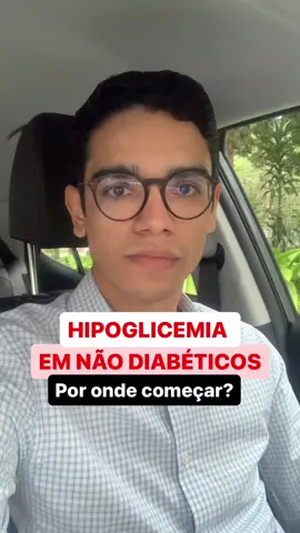 Hipoglicemia em não diabéticos, por onde começar?