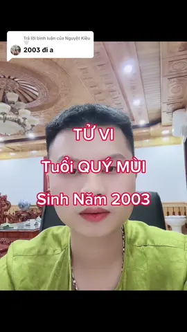Trả lời @Nguyệt Kiều🤍 TỬ VI / Tuổi QUÝ MÙI Sinh Năm 2003 #xuhuong  #xuhuongtiktok  #fyp  #ducthaycung 