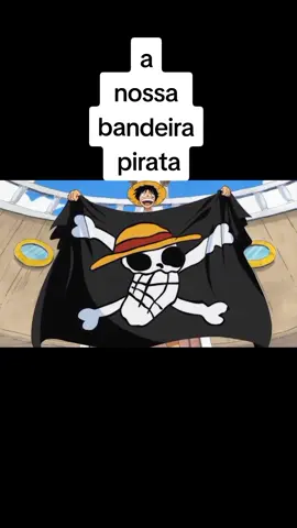 nossa bandeira pirata #onepiece #animetiktok #chapeusdepalhaedit 