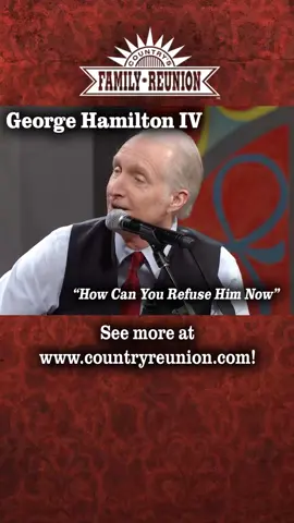George Hamilton IV - How Can You Refuse Him Now. To see more FULL VIDEOS of Country's Family Reunion, go to tinyurl.com/CFRYouTube. Be sure to SUBSCRIBE! #countrymusic #George #georgehamilton #hankwilliams #gospel #scripture #bible #Jesus #cross #calvary #countrysfamilyreunioin #countryroadtv