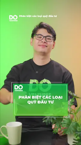 Cùng phân biệt các loại quỹ đầu tư trên thị trường để tìm địa chỉ gọi vốn phù hợp nha các founder😎😎😎 #DoVentures #startup #khoinghiep #dautu #kinhdoanh #LearnOnTikTok #xuhuong