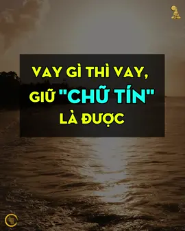 Vay gì thì vay, giữ CHỮ TÍN là được...#dao #doi  #trietlycuocsong  #baihoccuocsong  #thongdiepcuocsong   #caunoihay   #ynghiacuocsong  #tamsu   #chuyennguoicotuoi  #max  #maxgroup  #trietlydaodoi  #daodoi  #xuhuong  #xuhuongtiktok  #top  #trend  #trending  #hay  #song