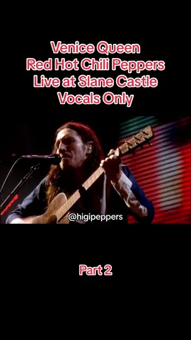 Part 2 of Venice Queen with Isolated Vocals Live at Slane Castle! Please like, comment and share!!!! ❤️‍🔥✳️ #RedHotChiliPeppers #redhot #chilipeppers #rhcp #flea #chadsmith #anthonykiedis #frusciante #johnfrusciante #frugasm