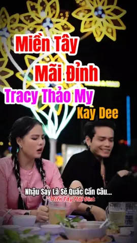 Miền Tây Mãi Đỉnh - Vô Đây Mình Làm Vài Ve #mientaymaidinh #tracythaomy #kaydee #nhachottiktok   #CapCut 