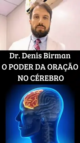 Dr Denis Birman #poderdaoracao #neuronios #mentesbrilhantes #criadoradeconteudo #oracaoes 