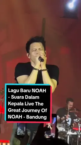 Lagu Baru NOAH - Suara Dalam Kepala Live The Great Journey Of NOAH - Bandung 16 September 2023 #noahband #noahbandofficial #suaradalamkepala #noahsuaradalamkepala #lagubarunoah #newsingle  #thegreatjourneyofnoah #thegreatjourneyofnoahbandung #konsernoah #noahlive #arielnoah #sahabatnoah #musikindo #fyp #fypシ #foryou #berandatiktok #fypシ゚viral 