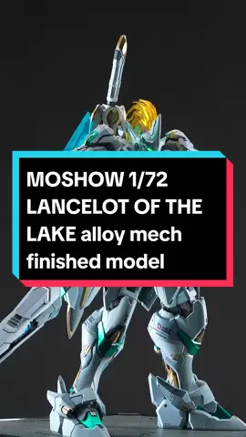 Newest Arrival! MOSHOW 1/72 Lancelot's Lake alloy mech finished model. High quality alloy model of the year, limited quantity! It can be found by searching MOSHOW at takaramodel.com💥💥💥💥#Gunpla #Gundam #Mecha #Foryou #Takaramodel #moshow 