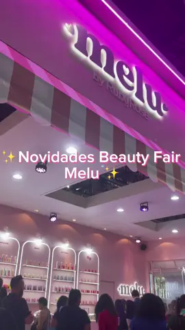 Novidades Beauty Fair Melu ✨#beautyfair #beautyfair2023 #novidades #melu #melubrasil #melubyrubyrose 