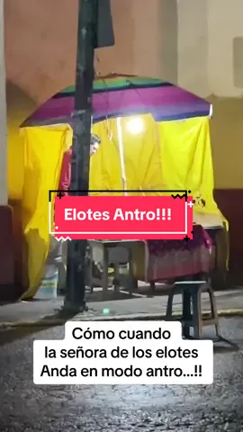 Como cuando la señora de los elotes anda en modo antro!!! Paps  #elotespreparados #fiestaspatrias #comidamexicana #humortiktok #mexicolindoyquerido #mexico🇲🇽 