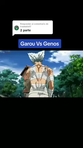 Respuesta a @frankelin17 Parte 2 *Garou Vs Genos* #onepunchman #saitama #garou #genos #garouvsgenos #parati #fyp #anime #viral #peleasepicasdelanime #fypシ゚viral 