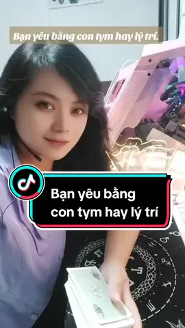 Bạn yêu bằng con tym hay lý trí. #hathaohealingtarot #tarotreading #thongdiepcuocsong #thongdiepvutru #healing #thongdiepcuocsong #dudoantuonglai #Tarot Reading 