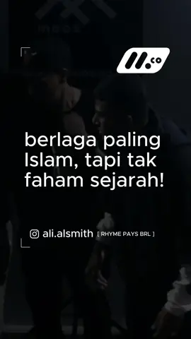 Berlaga paling Islam, tapi tak faham sejarah! #alsmith #rhymepaysindo @ali.alsmith @rhymepays.indo 