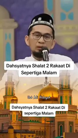 Dahsyatnya Shalat 2 Rakaat Di Sepertiga Malam#CapCut #ustazadihidayat #dakwahislam #fyp 