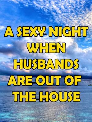 A Sexy Night When Husbands Are Out Of The House  #cheatingstory  #cheatingwife  #cheating  #redditstories  #redditreadings  #redditstorytime  #cheatingstories  #reddit  #cheatinghusbands