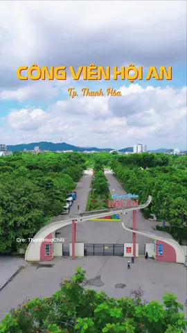 Công viên Hội An - Thành phố Thanh Hóa #thanhhoachill #thanhhoa #36thanhhoa #congvienhoian #congvienhoianthanhhoa #thanhhoa36 #xuhuong #flycam #chill