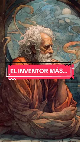 Uno de los inventores más fascinantes en el mundo (guión original romanhelmetguy)