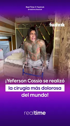 ¡Yeferson Cossio se realizó la cirugía más dolorosa del mundo! 😳😱 #Feedvak #RealTime #EntreteNews #TikTokInforma #YefersonCossio