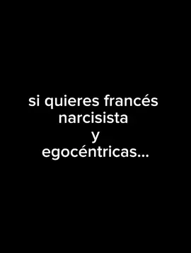 #narcicita #egosentrico #frases #parati #paratiiiiiiiiiiiiiiiiiiiiiiiiiiiiiii #fyp #fypシ  francés egocéntricas y narcisistas.