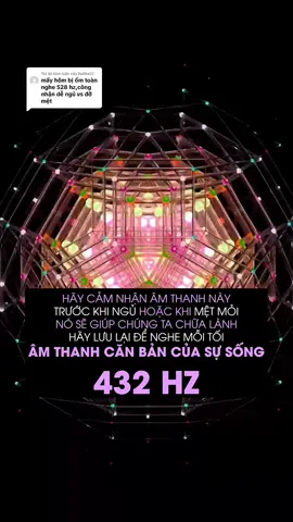 Trả lời @BeMia22 tần số 432hz chuẩn, lắng nghe và cảm nhận. Thanh lọc và tẩy ếu năng lượng tiêu cực #kienkienthuc #LearnOnTikTok #vtvcab 