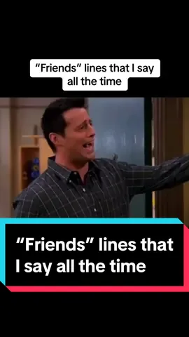 “Friends” lines that I say all the time #friends #friendstvshow #unagi #iwannago #pivot #rossgeller #wewereonabreak #davidschwimmer #jenniferaniston #mattleblanc #matthewperry #lisakudrow #courteneycoxofficial #friendstvshowclips #90stv #funnytvmoments #friendsclip #joeydoesntsharefood #18pagesfrontandback #ohmyeyes #phoebebuffay #joeytribbiani 