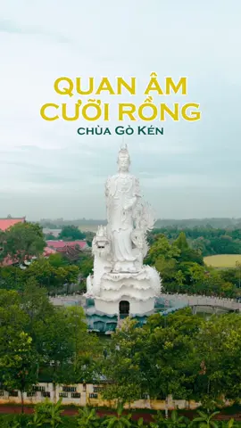 Tượng Quan Thế Âm cưỡi rồng chùa Gò Kén Tây Ninh #chuagoken #tayninh #ngocnonla 