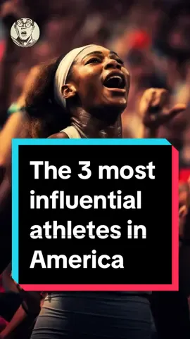 The 3 most influential athletes in America